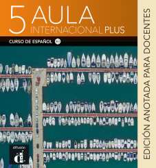 Aula Internacional Plus 5 - Edición anotada para docentes